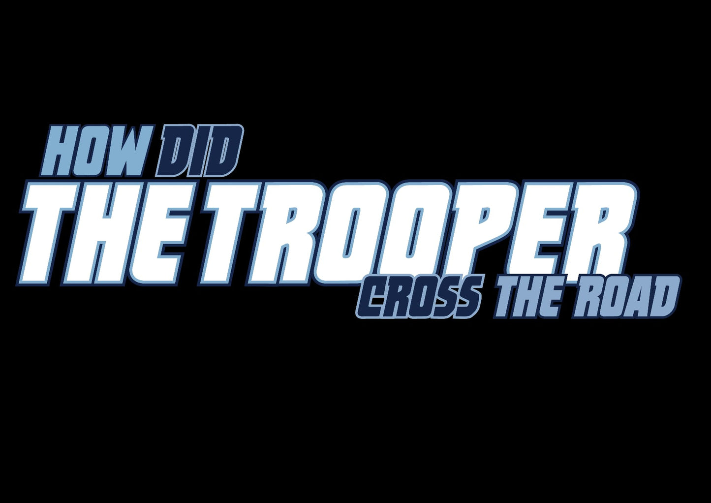 How did the Trooper Cross The Road Tee Shirt